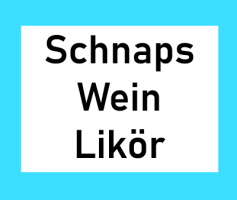 SCHNAPS, WEIN, LIKÖR